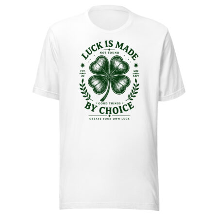 Luck Is Made by Choice Tee – White T-shirt